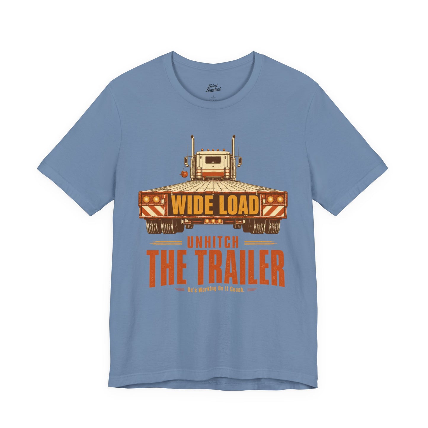 Unhitch the Trailer T-Shirt