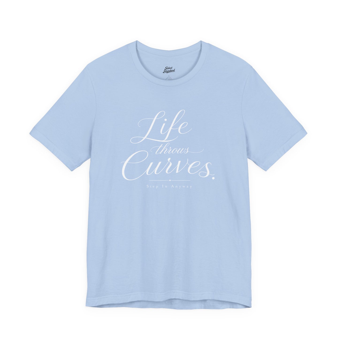 Life throws curves T-Shirt