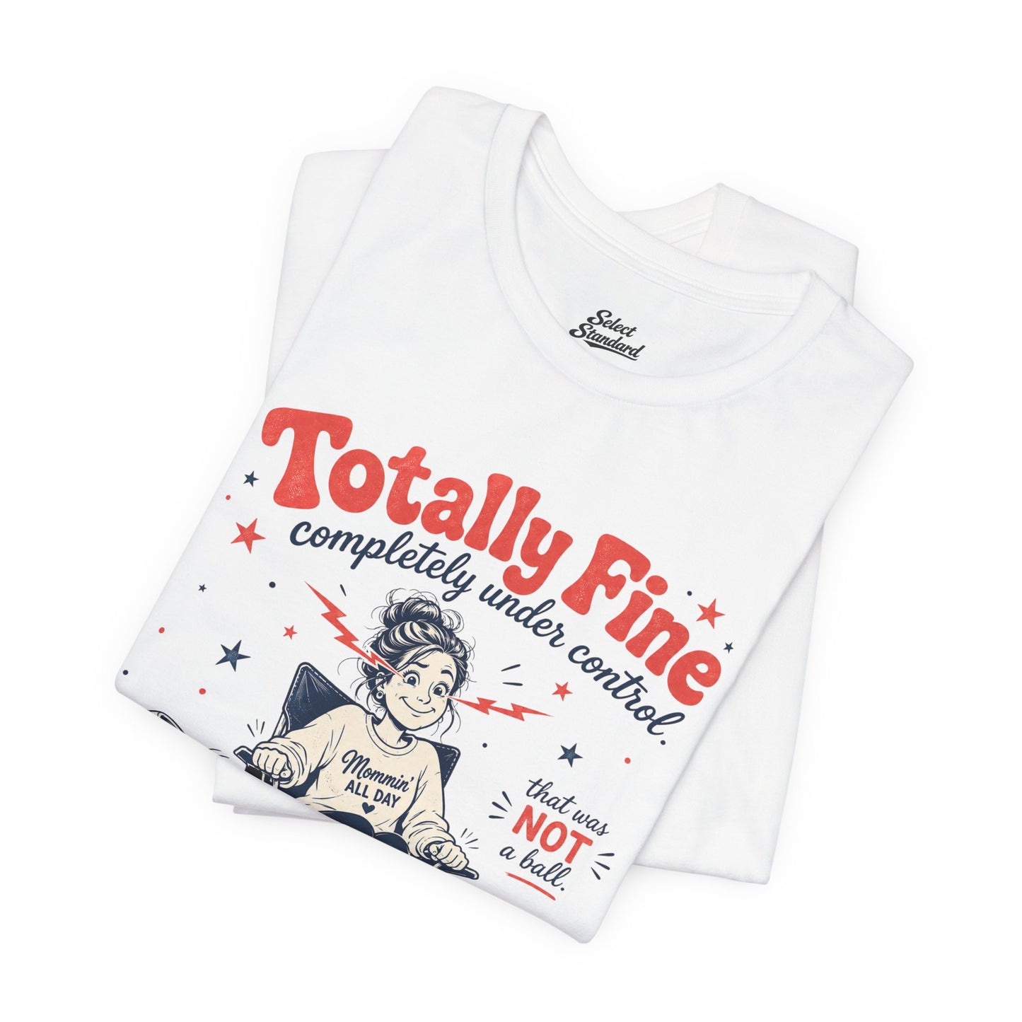 Totally Fine T-Shirt