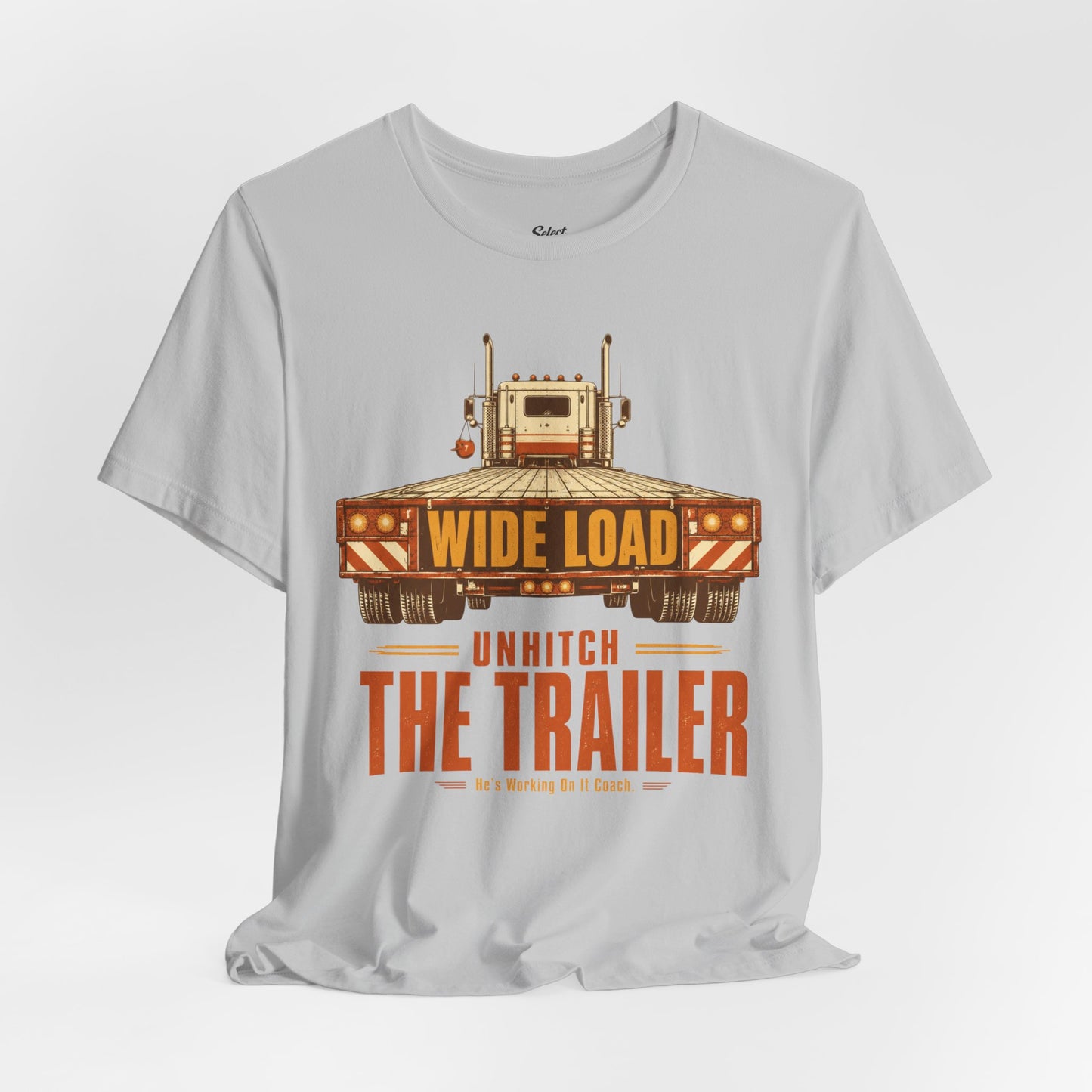 Unhitch the Trailer T-Shirt