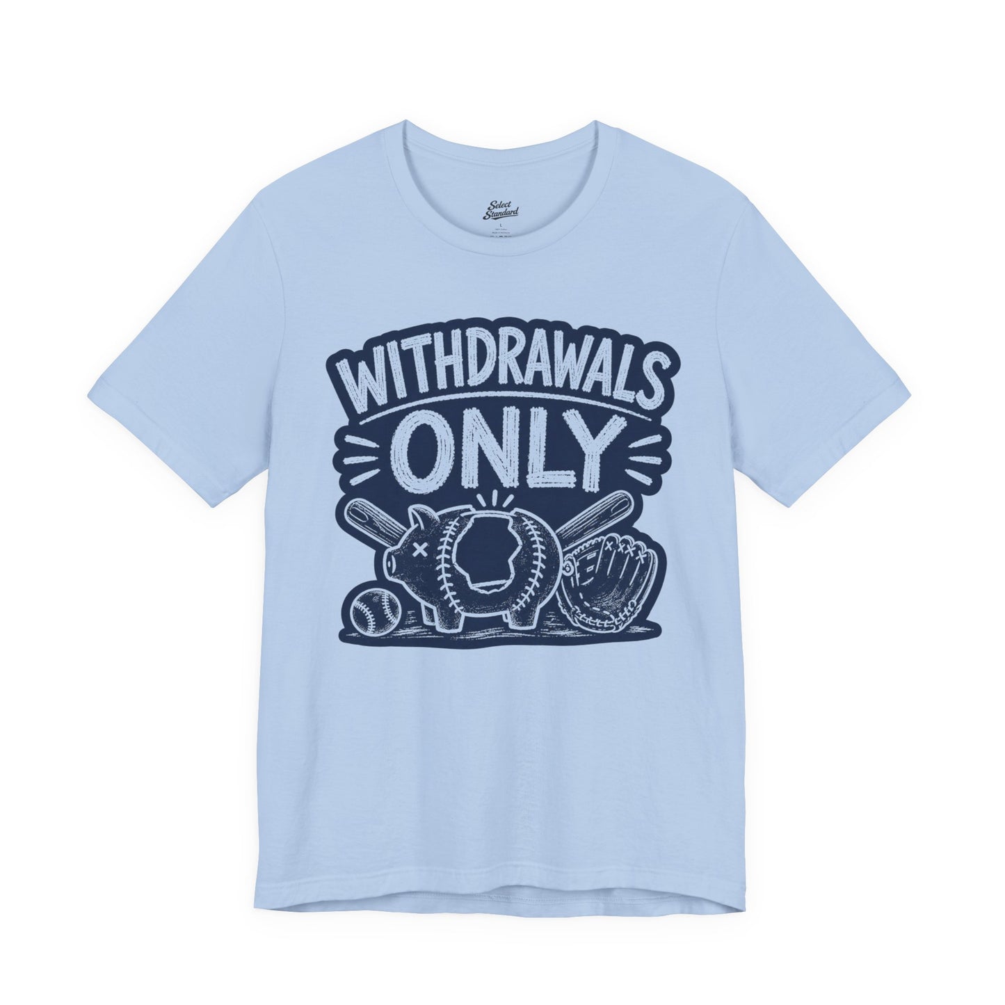 Withdrawals Only T-shirt