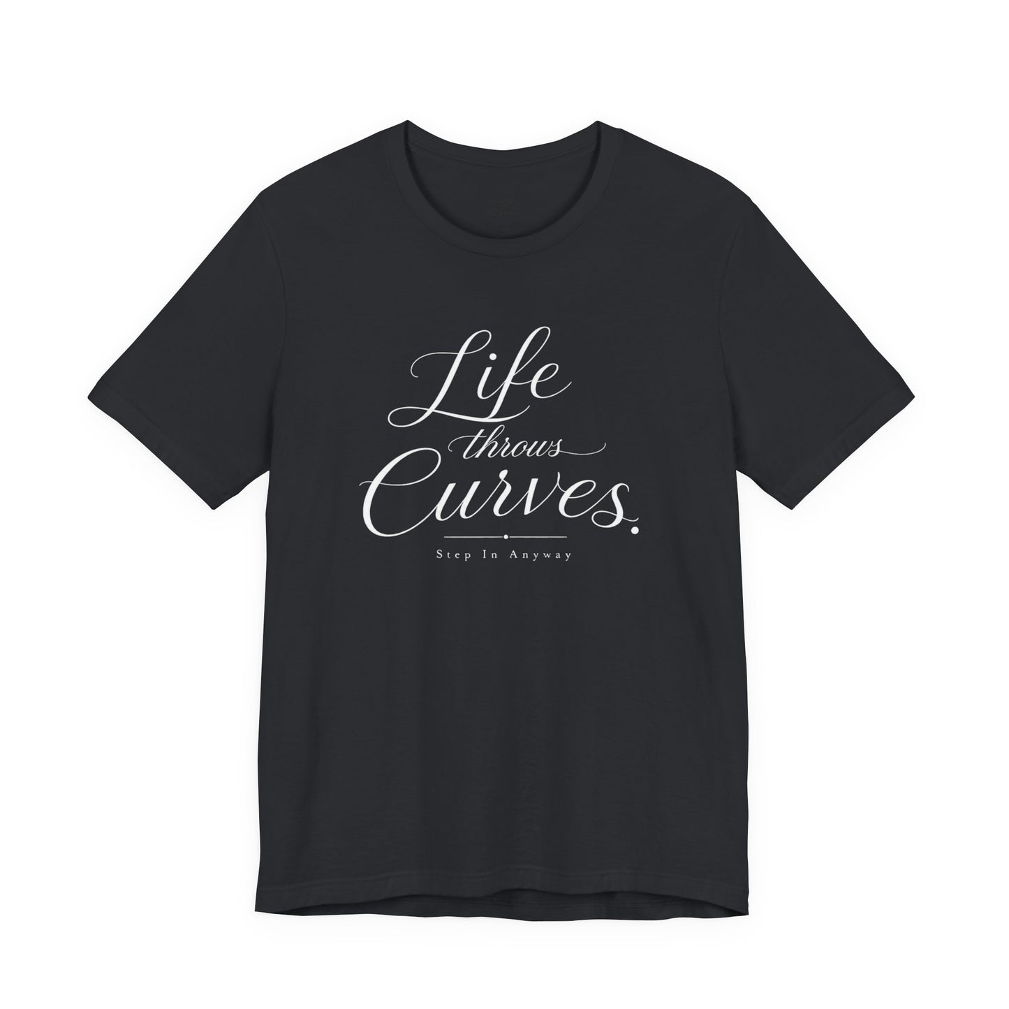 Life throws curves T-Shirt