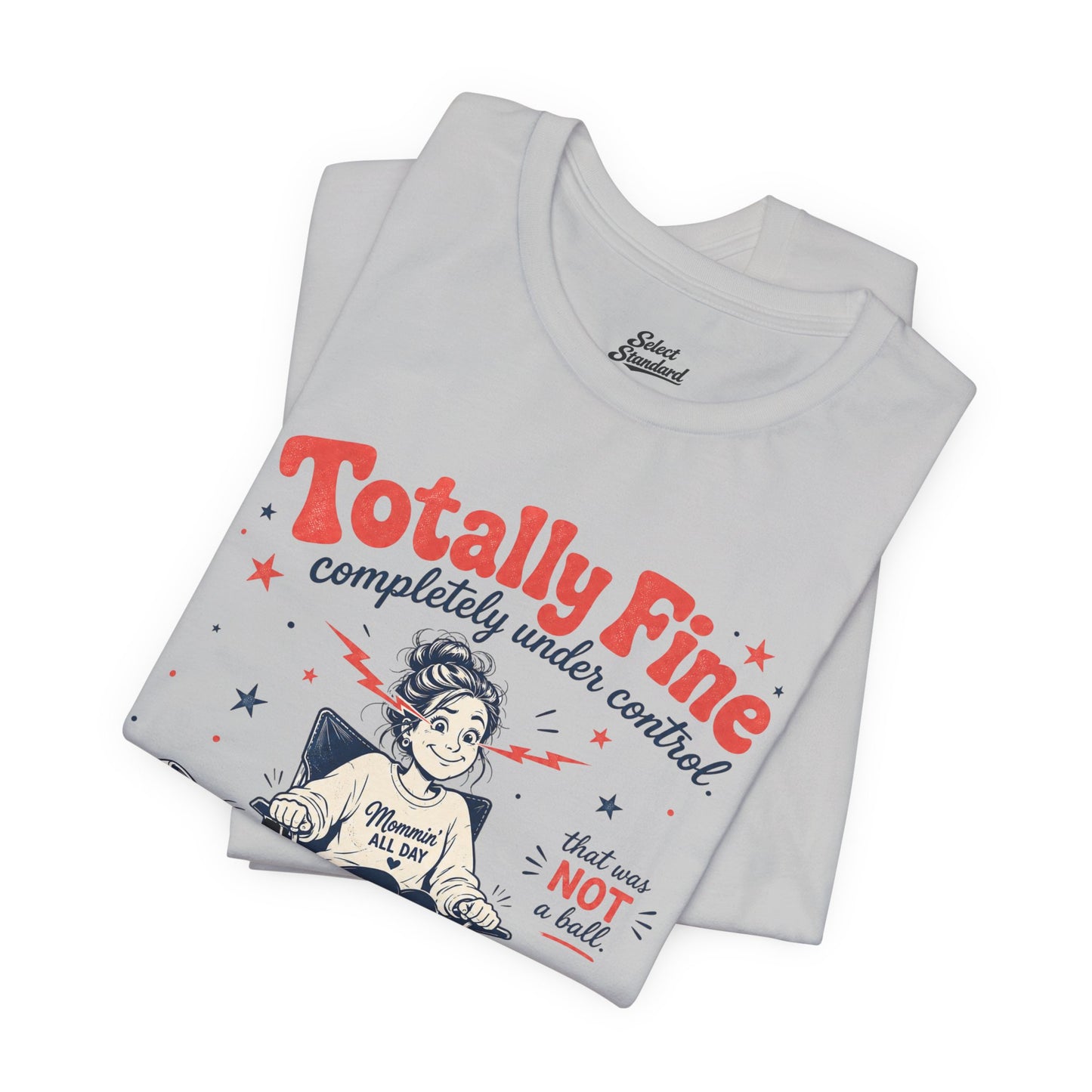 Totally Fine T-Shirt