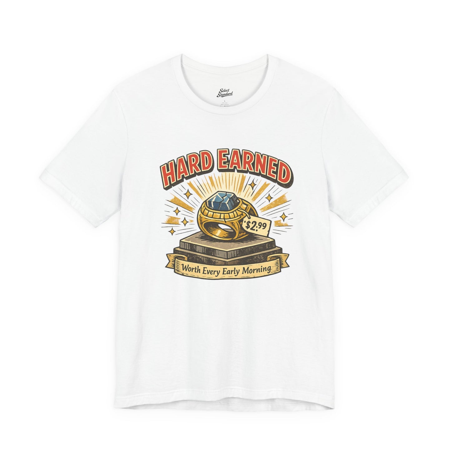 Hard Earned T-Shirt