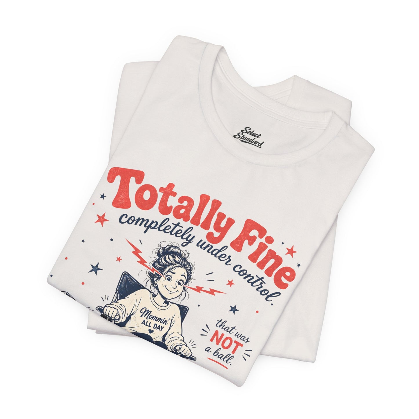 Totally Fine T-Shirt
