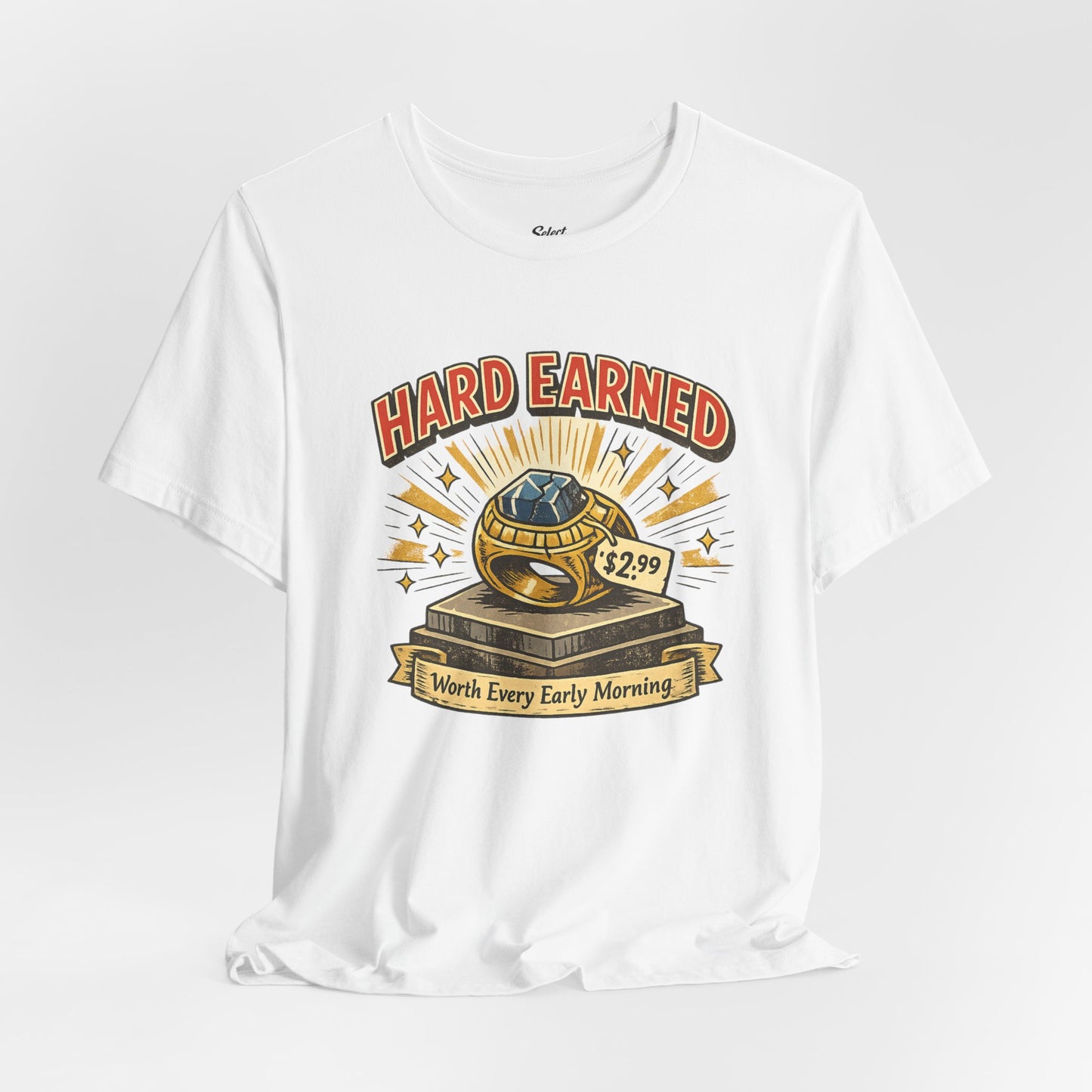 Hard Earned T-Shirt