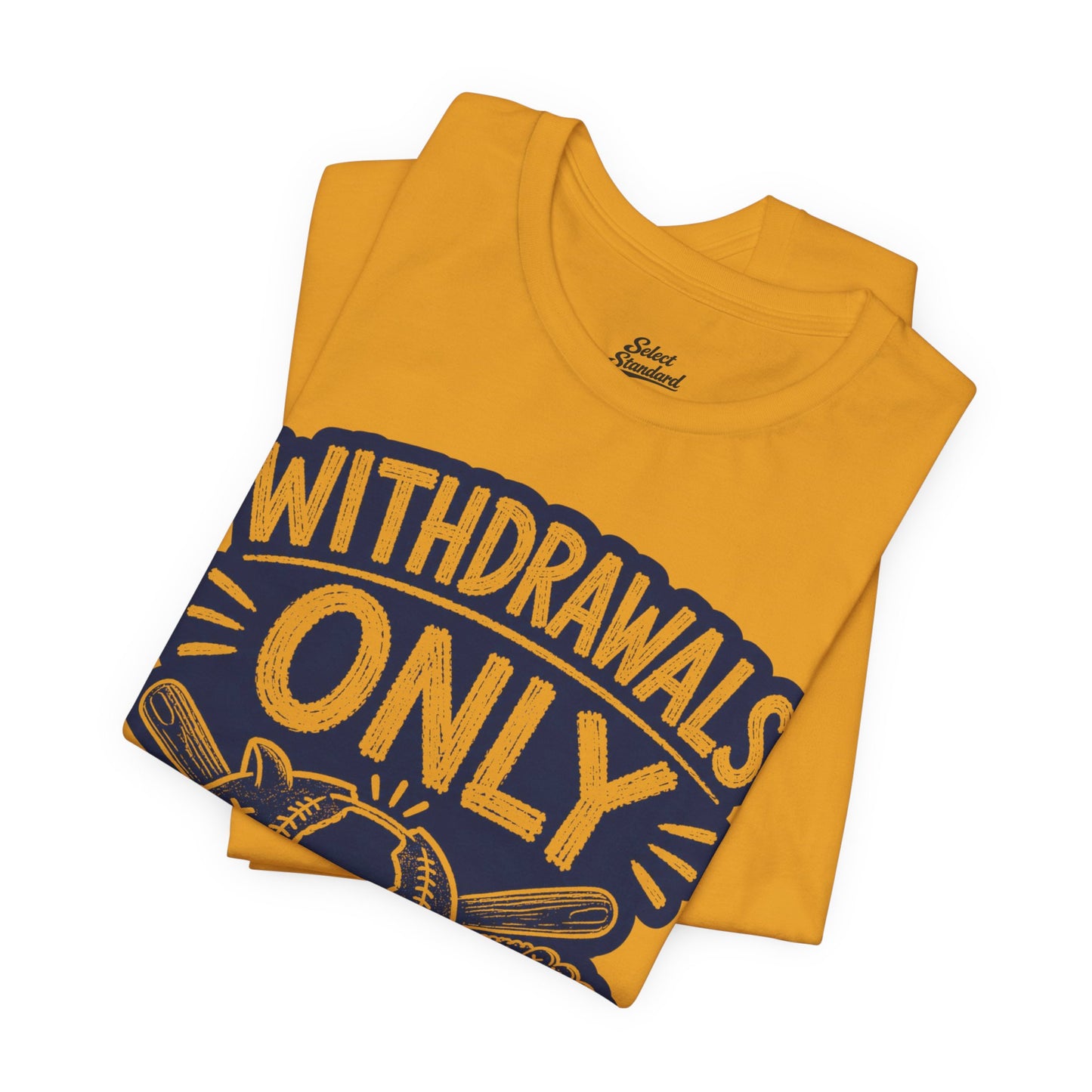 Withdrawals Only T-shirt