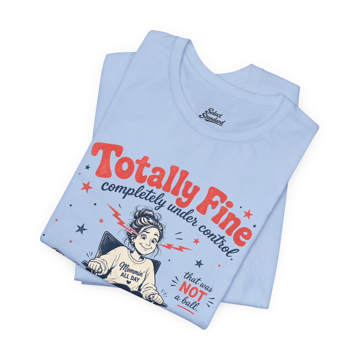 Totally Fine T-Shirt