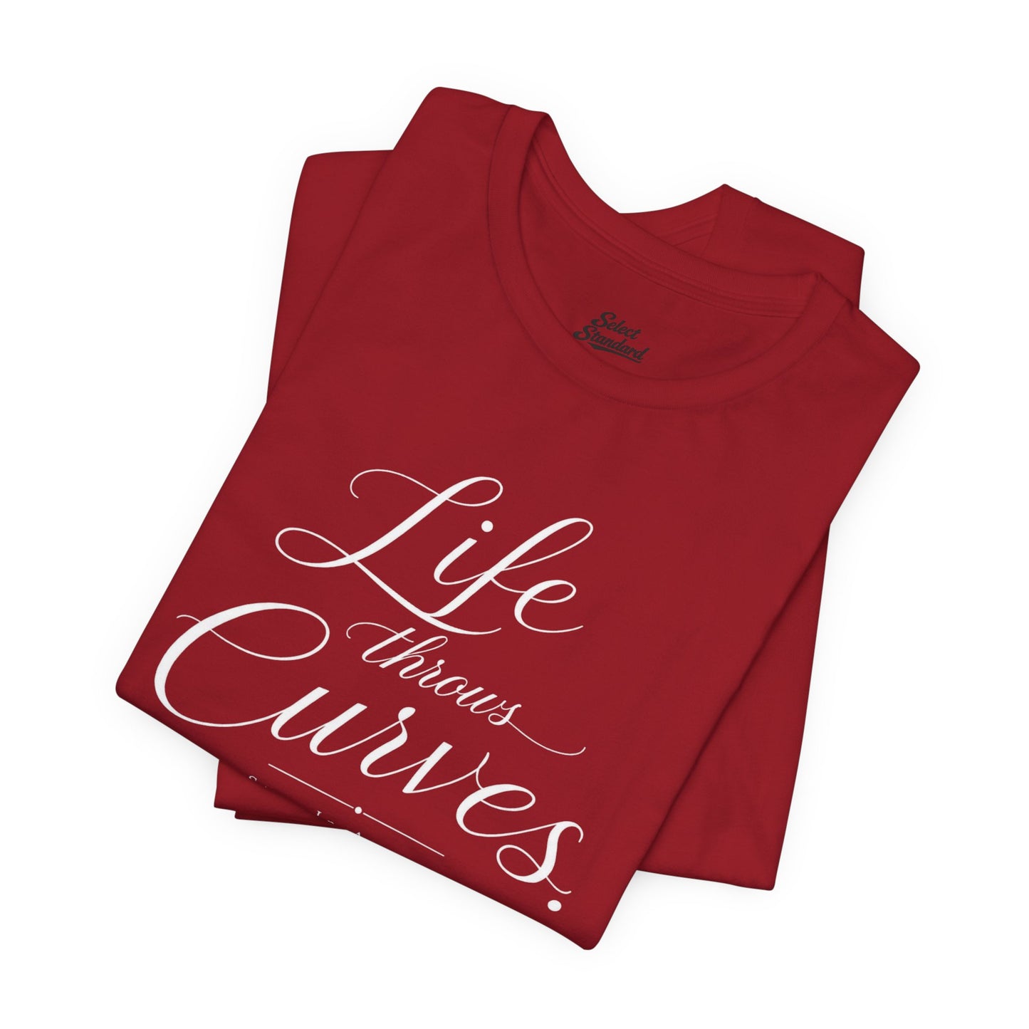 Life throws curves T-Shirt