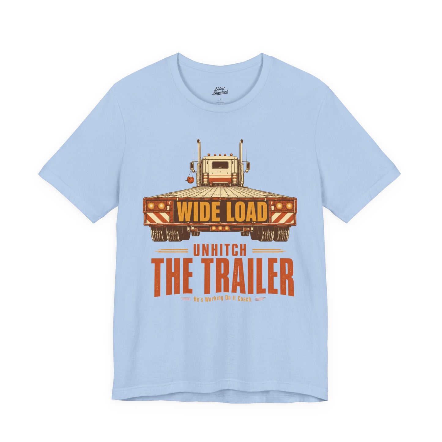 Unhitch the Trailer T-Shirt