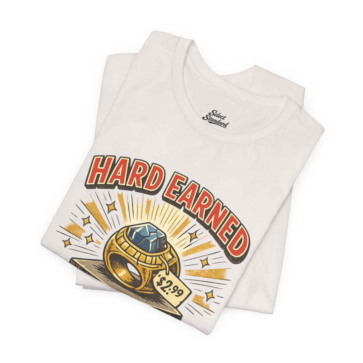 Hard Earned T-Shirt