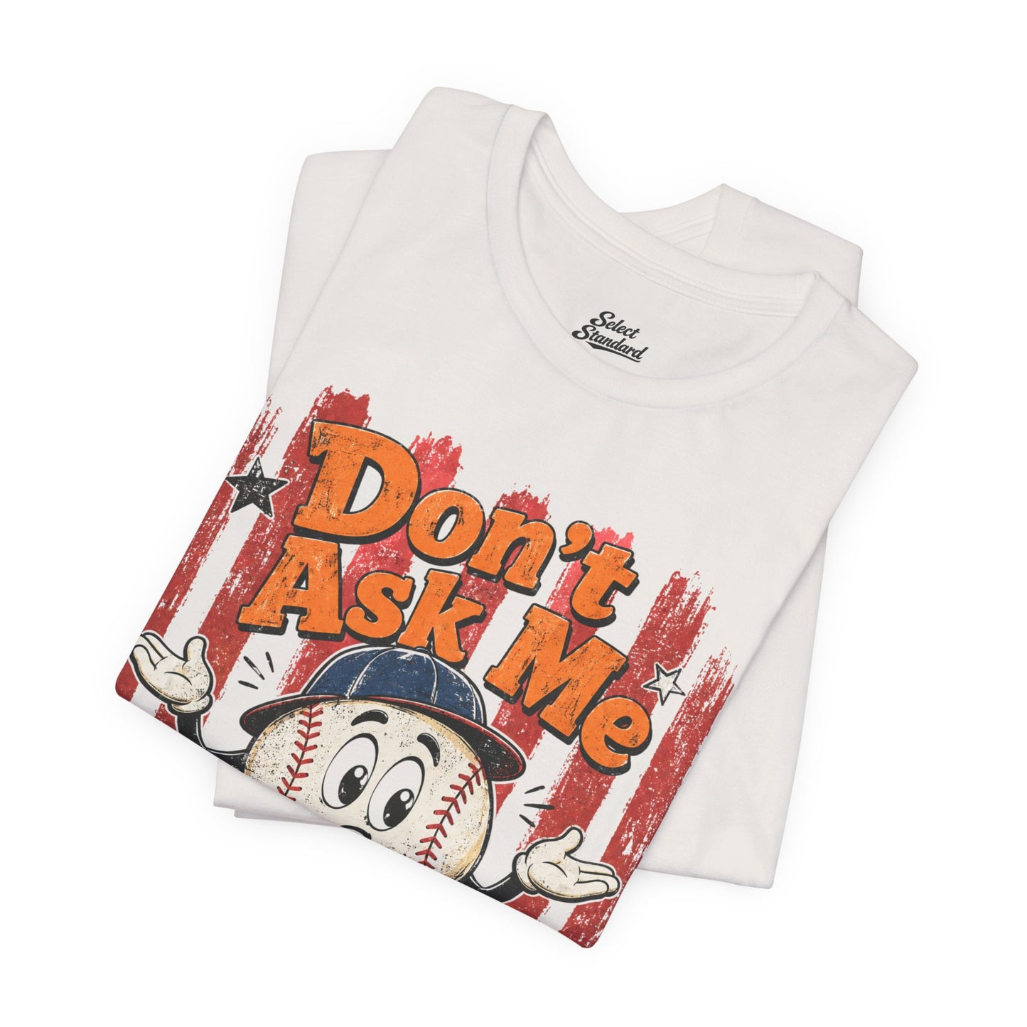Don’t Ask Me T-Shirt