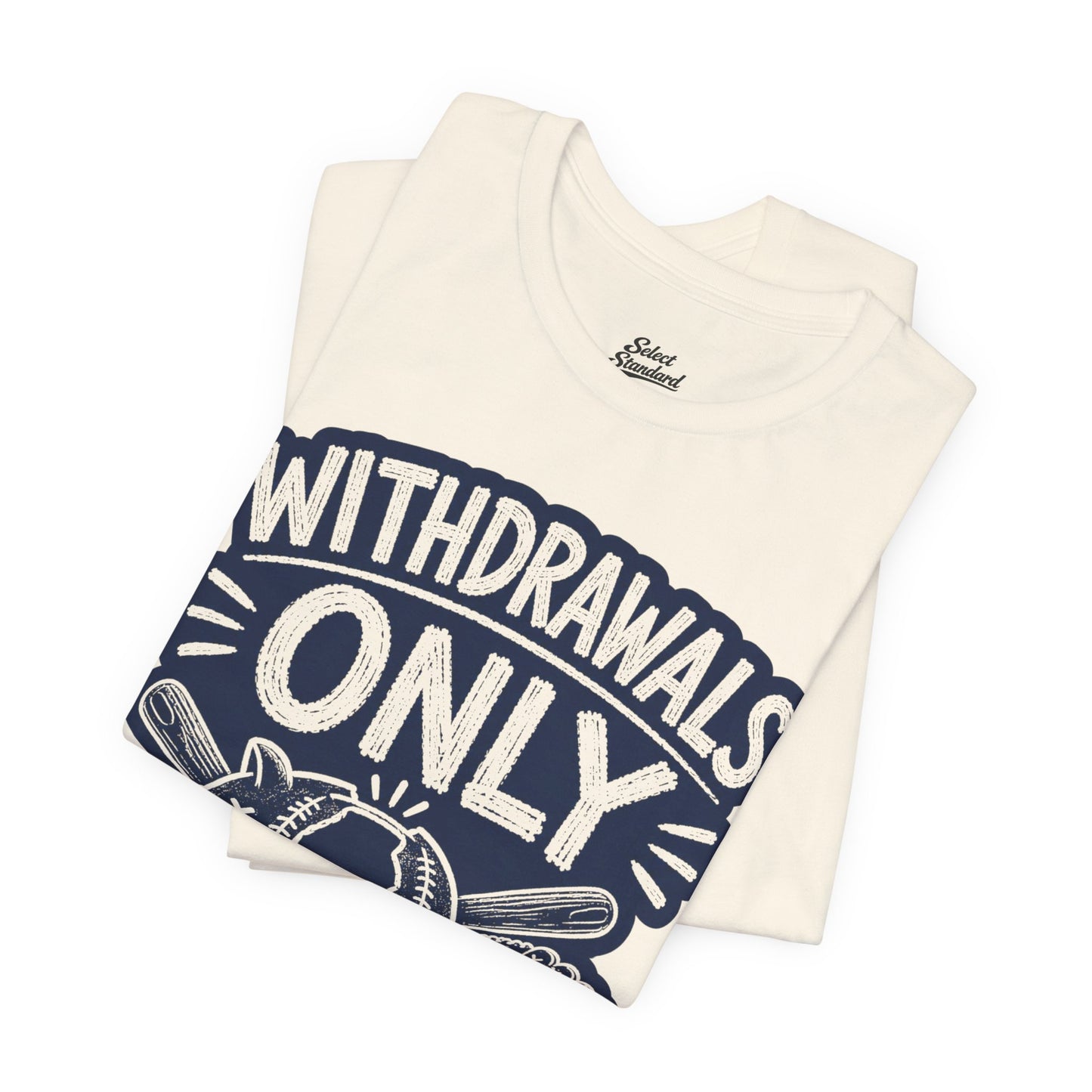 Withdrawals Only T-shirt