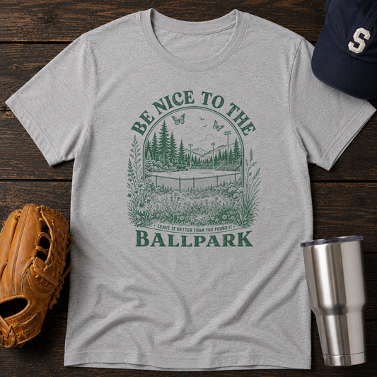 Be Nice to the Ballpark T-Shirt