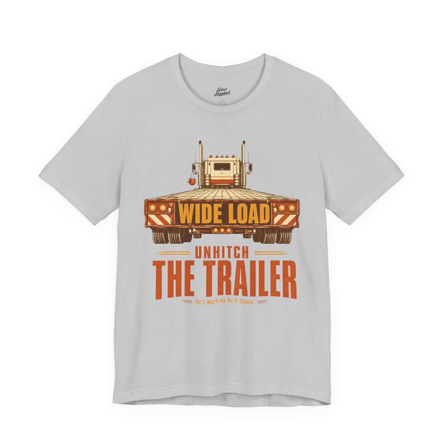 Unhitch the Trailer T-Shirt