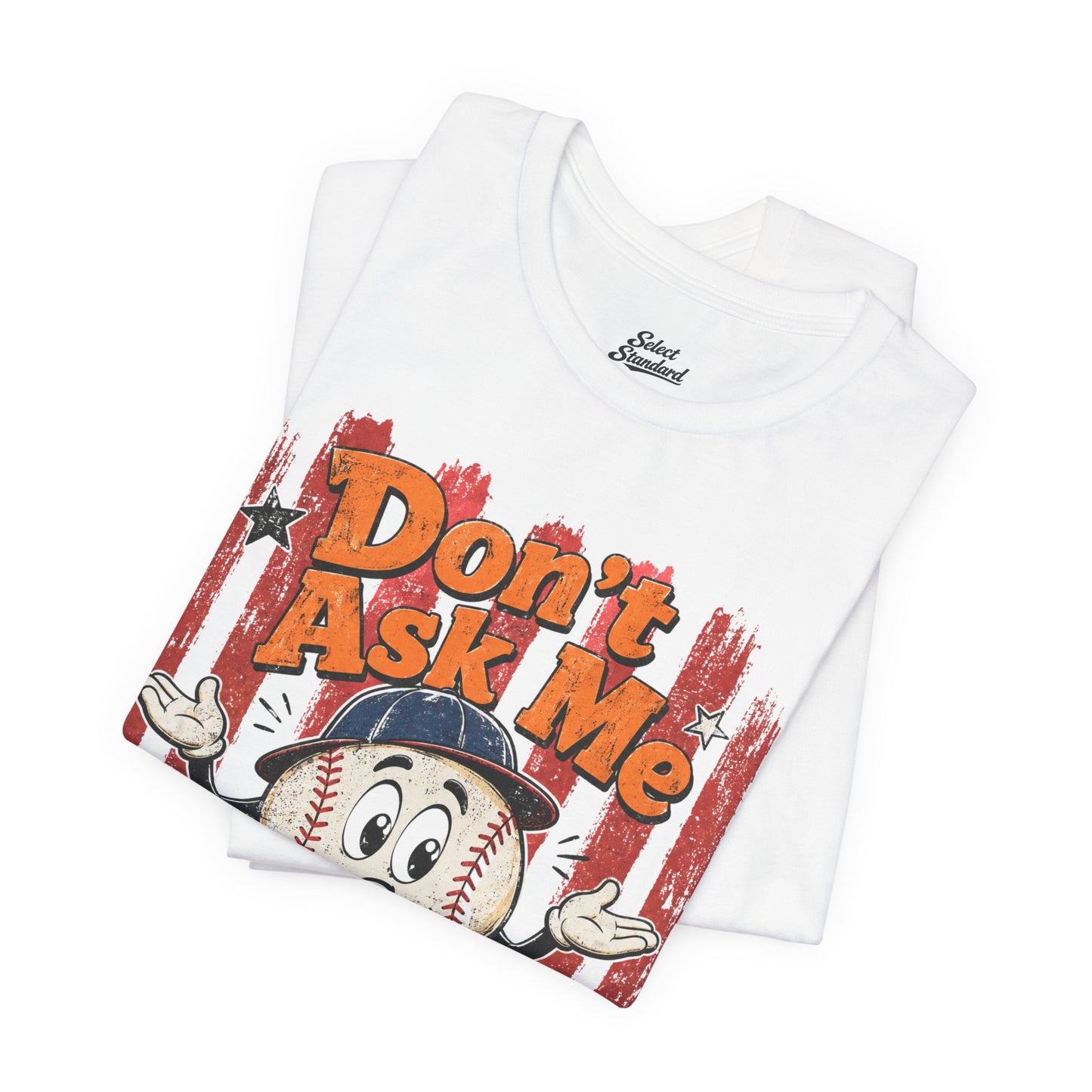 Don’t Ask Me T-Shirt