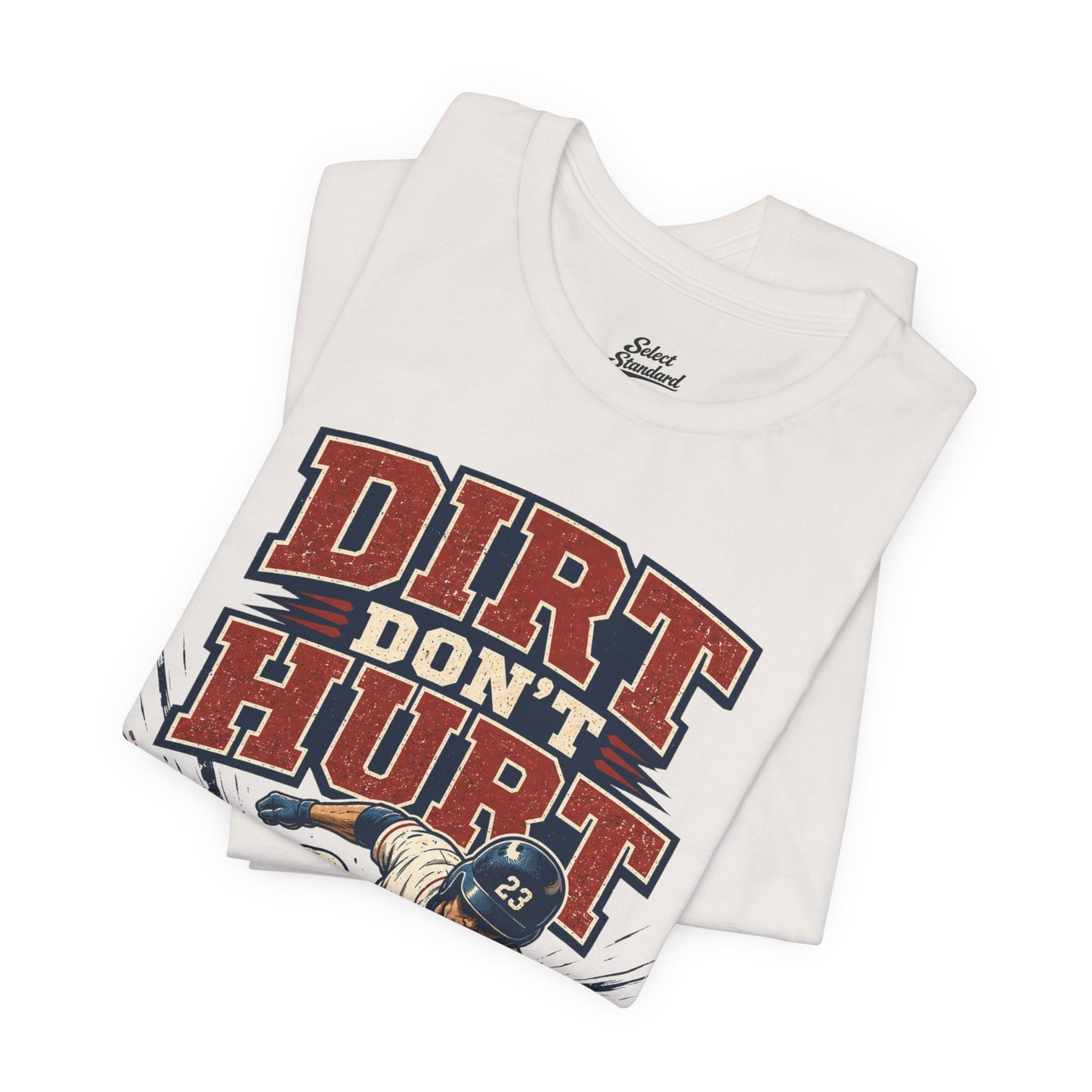 Dirt Don’t Hurt T-shirt