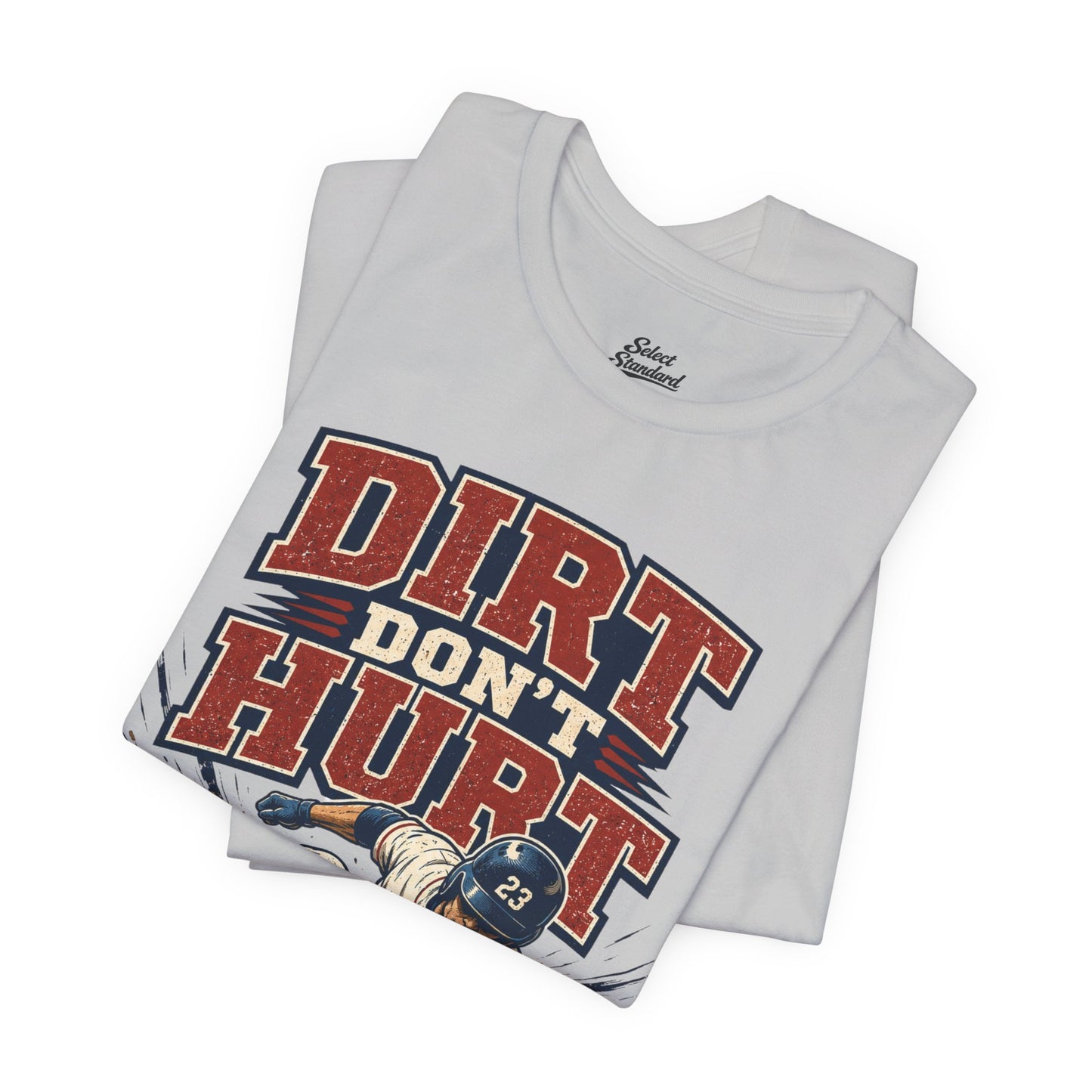 Dirt Don’t Hurt T-shirt