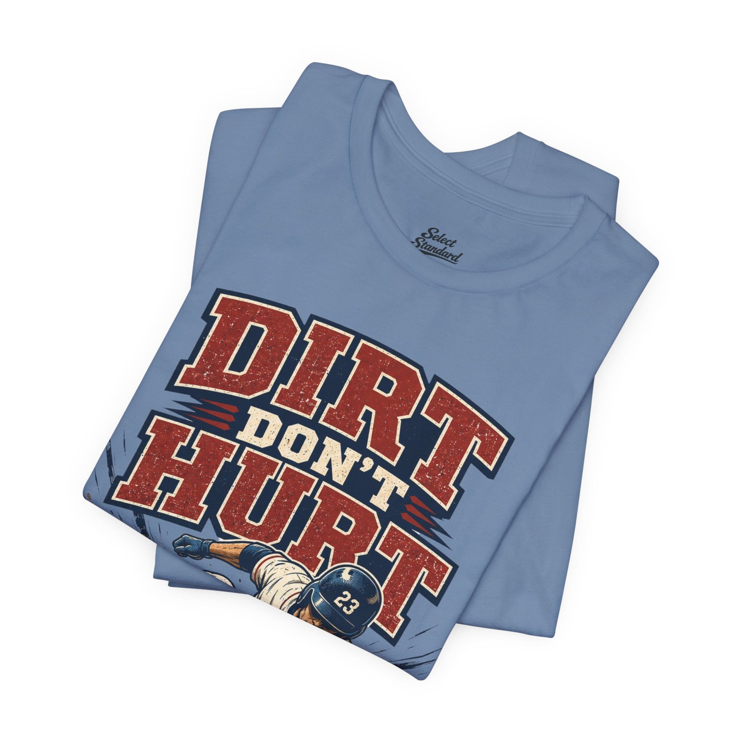 Dirt Don’t Hurt T-shirt