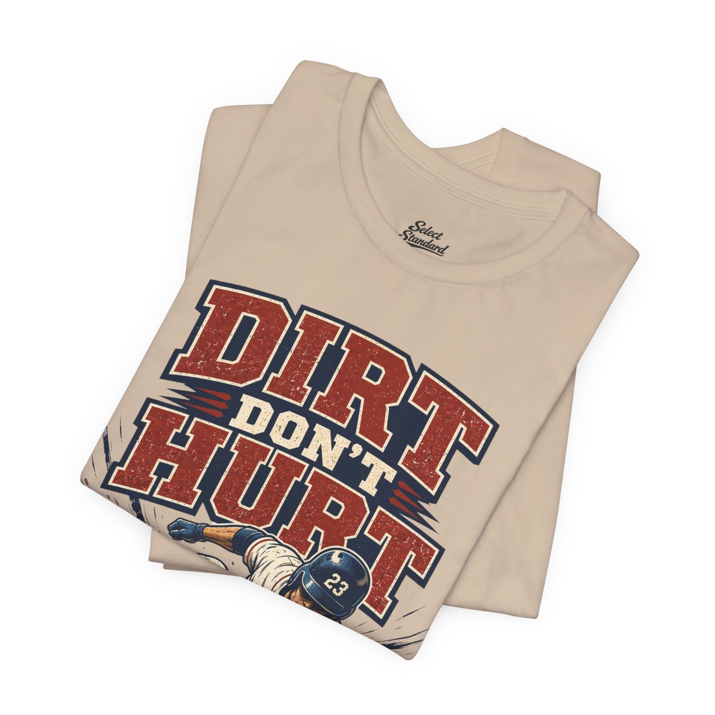 Dirt Don’t Hurt T-shirt