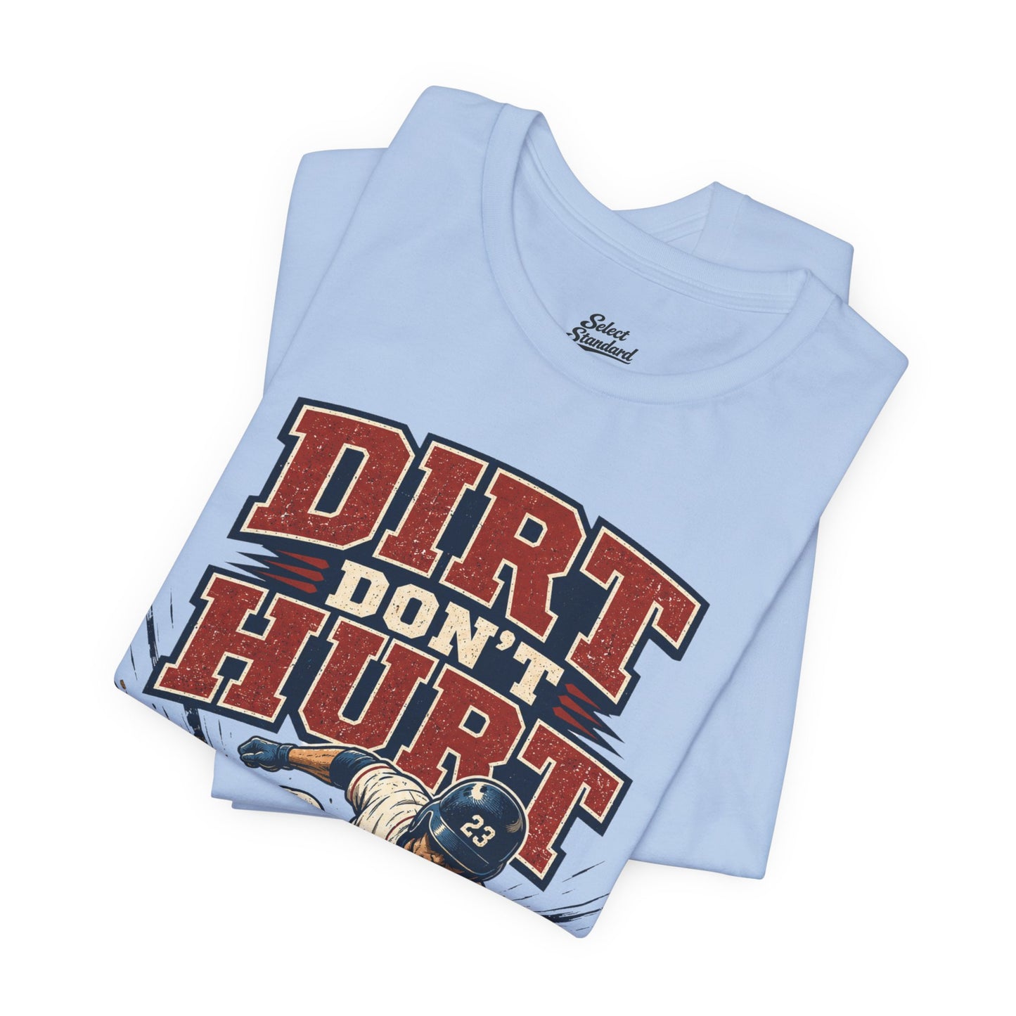 Dirt Don’t Hurt T-shirt