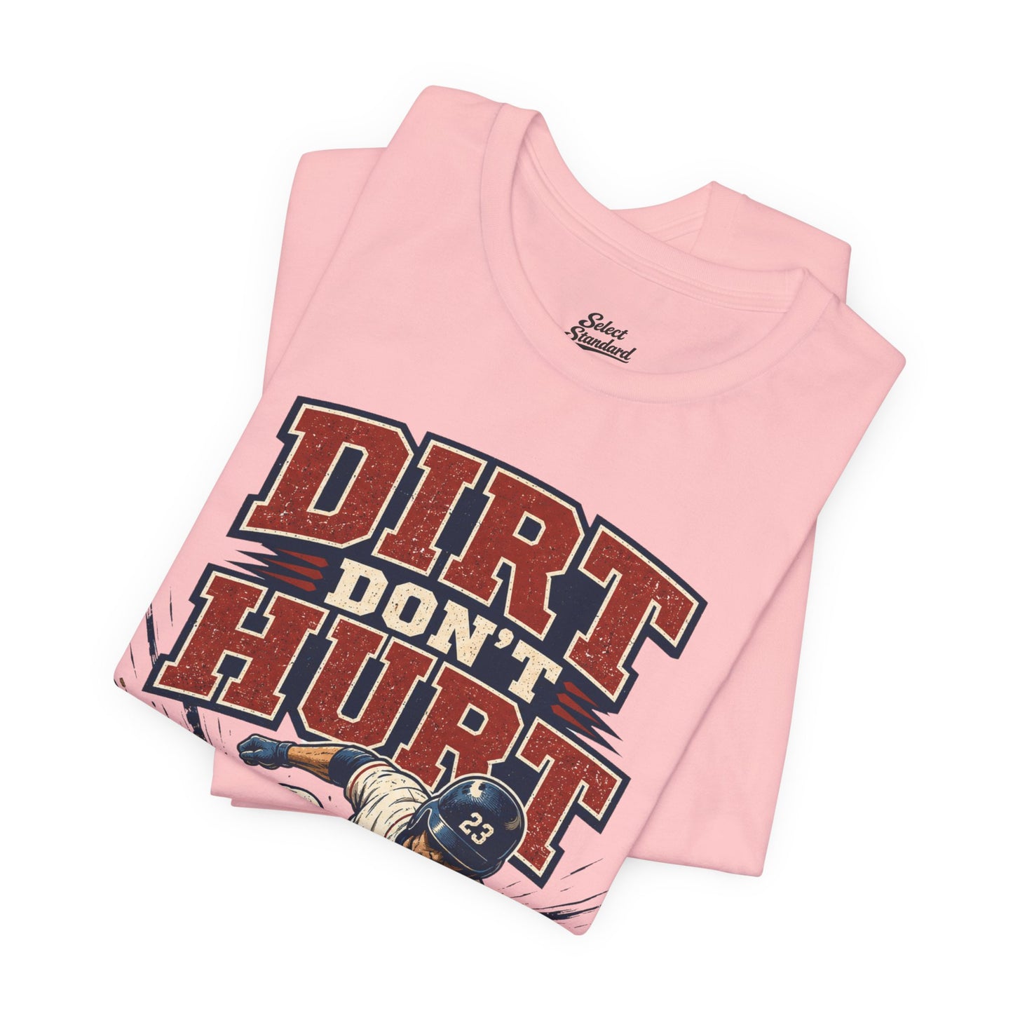 Dirt Don’t Hurt T-shirt