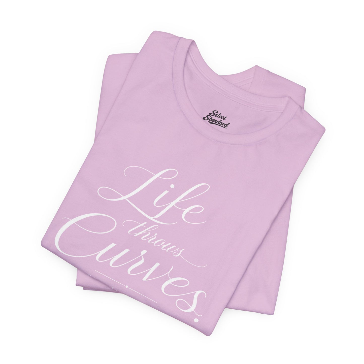 Life throws curves T-Shirt