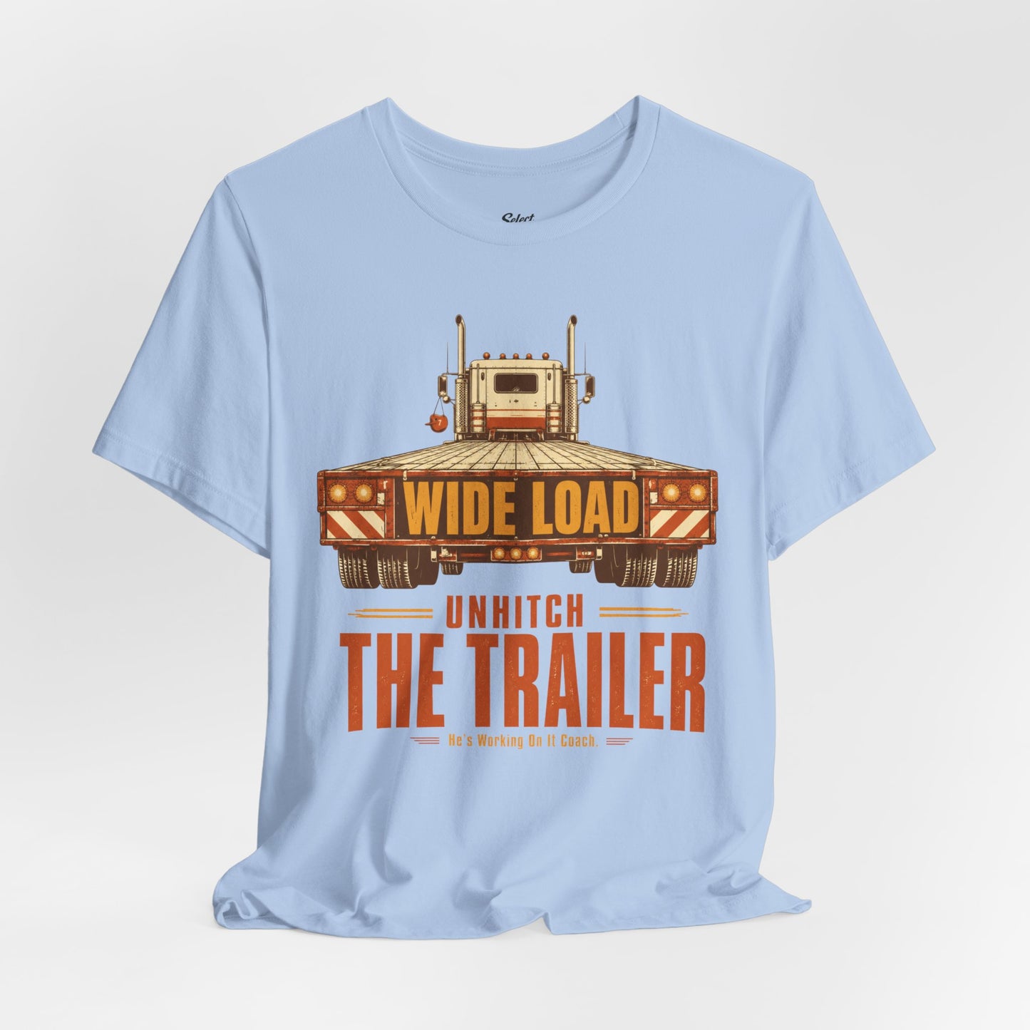 Unhitch the Trailer T-Shirt