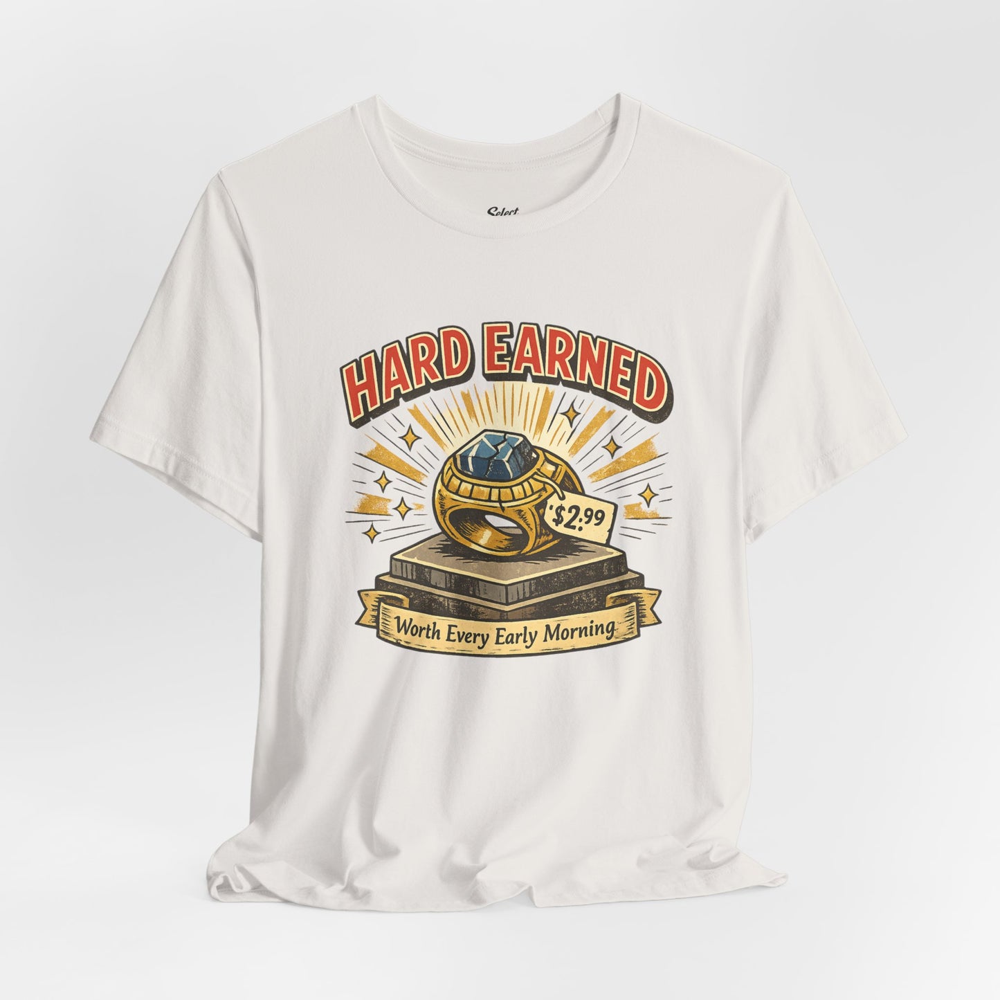 Hard Earned T-Shirt