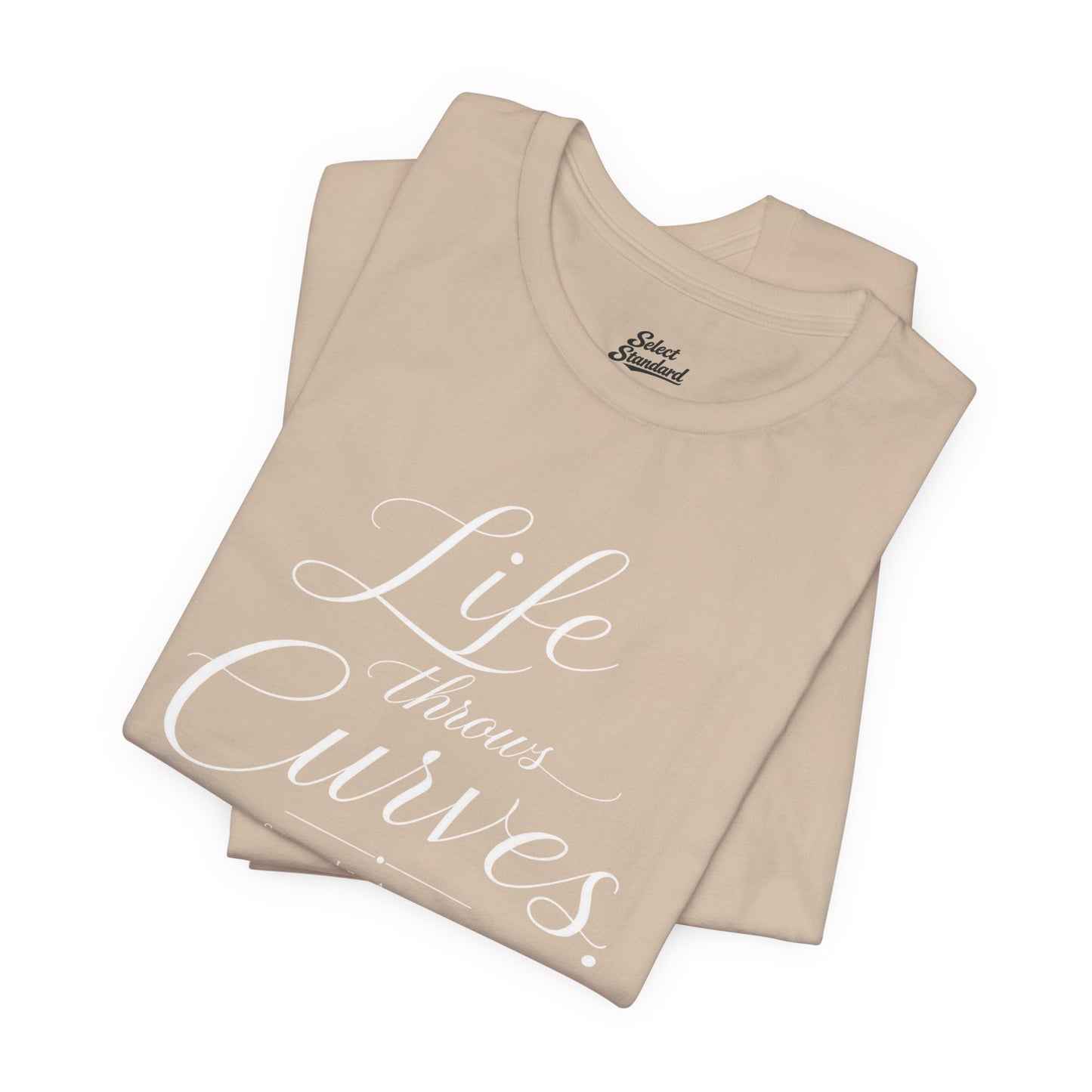 Life throws curves T-Shirt