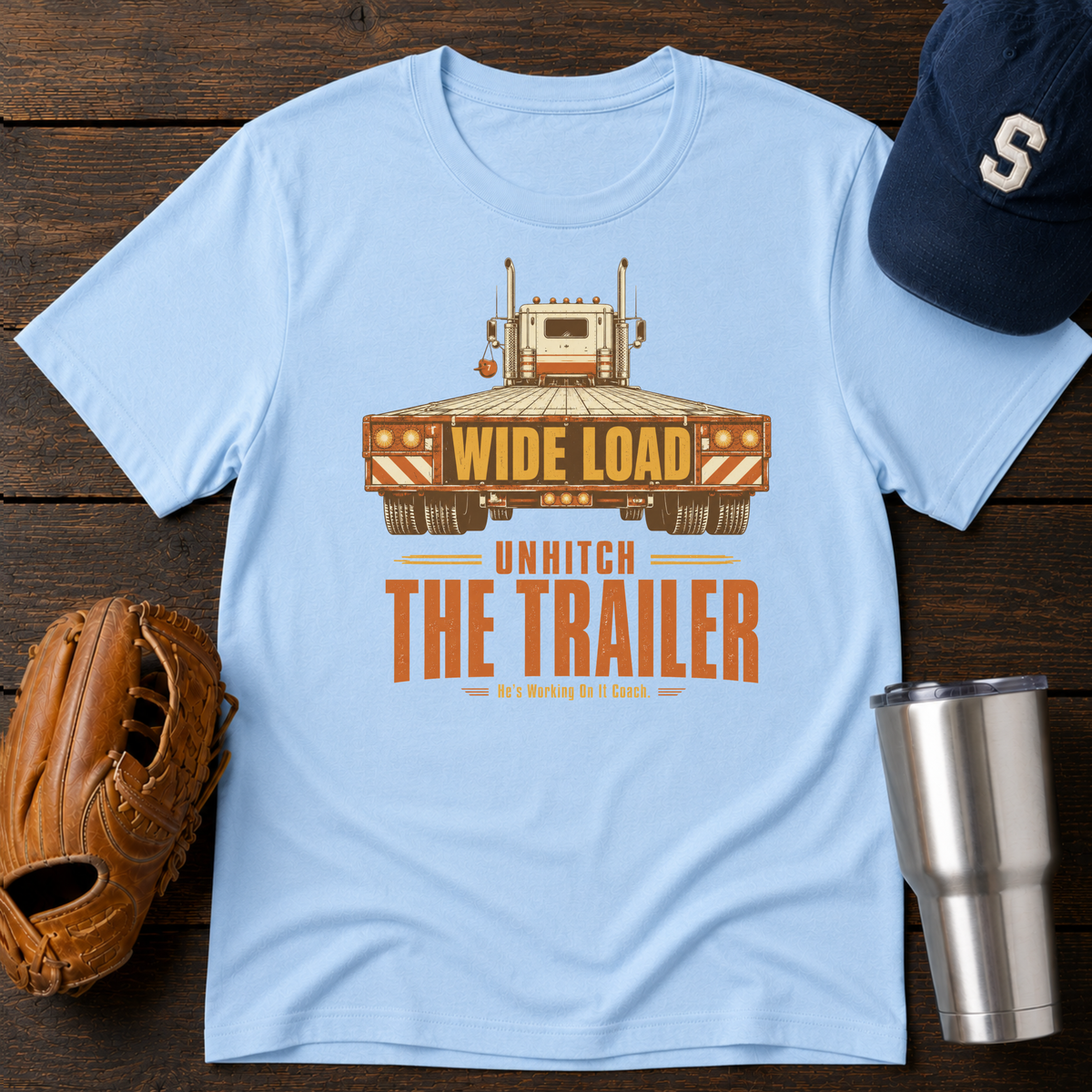 Unhitch the Trailer T-Shirt