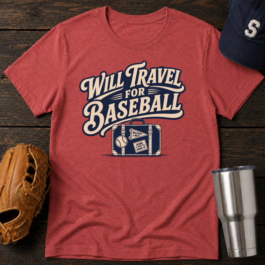 Will Travel For Baseball T-shirt