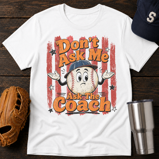 Don’t Ask Me T-Shirt